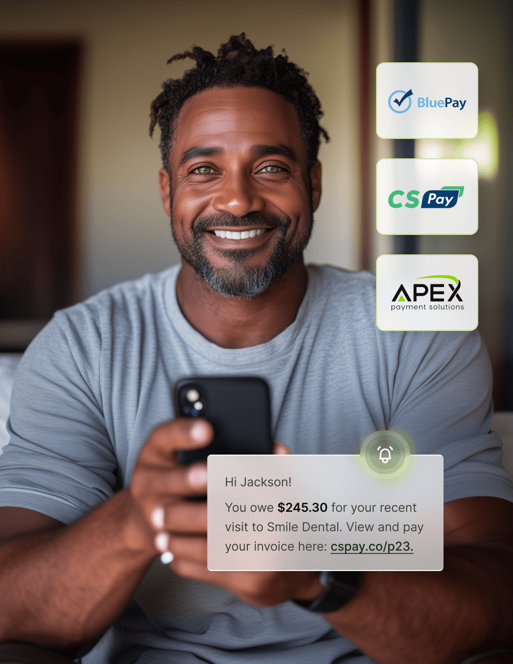 Man smiling, holding a smartphone, with payment apps logos like BluePay, CS Pay, Apex and a notification about a dental bill of $245.30 on the screen.