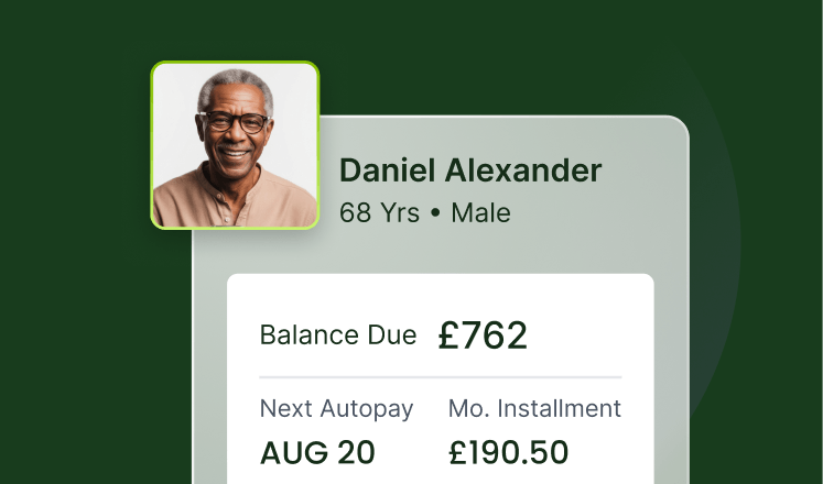 Profile card showing an elderly man, 68, named Daniel Alexander. Balance due is £762. Next autopay is August 20, installment is £190.50.